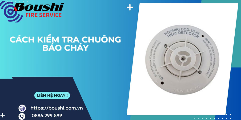 Cách Kiểm Tra Chuông Báo Cháy Hiệu Quả Để Đảm Bảo An Toàn