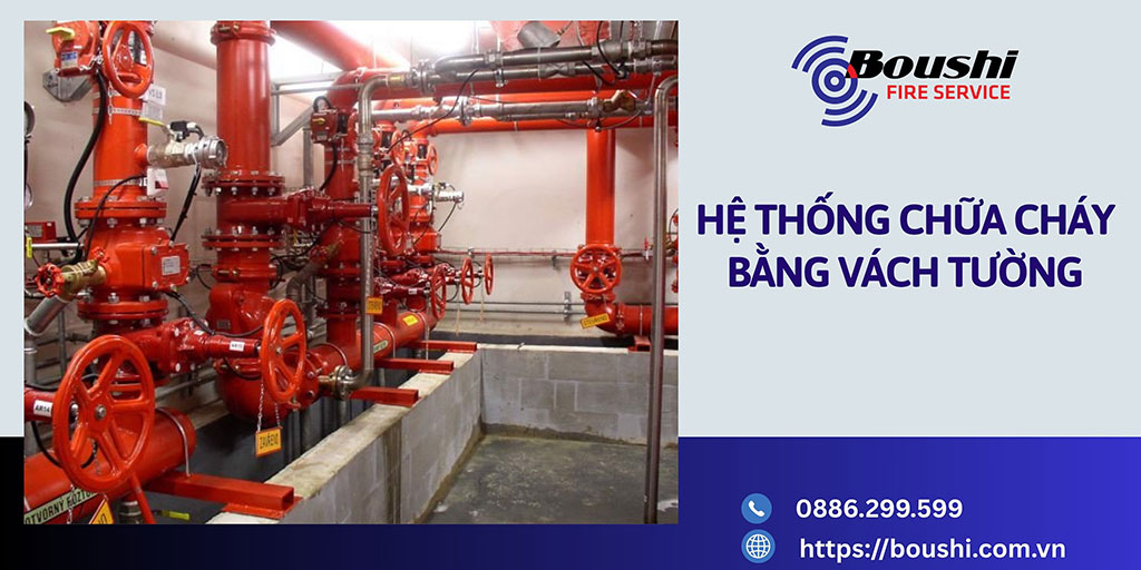 Hệ thống chữa cháy bằng vách tường: Giải pháp bảo vệ tối ưu