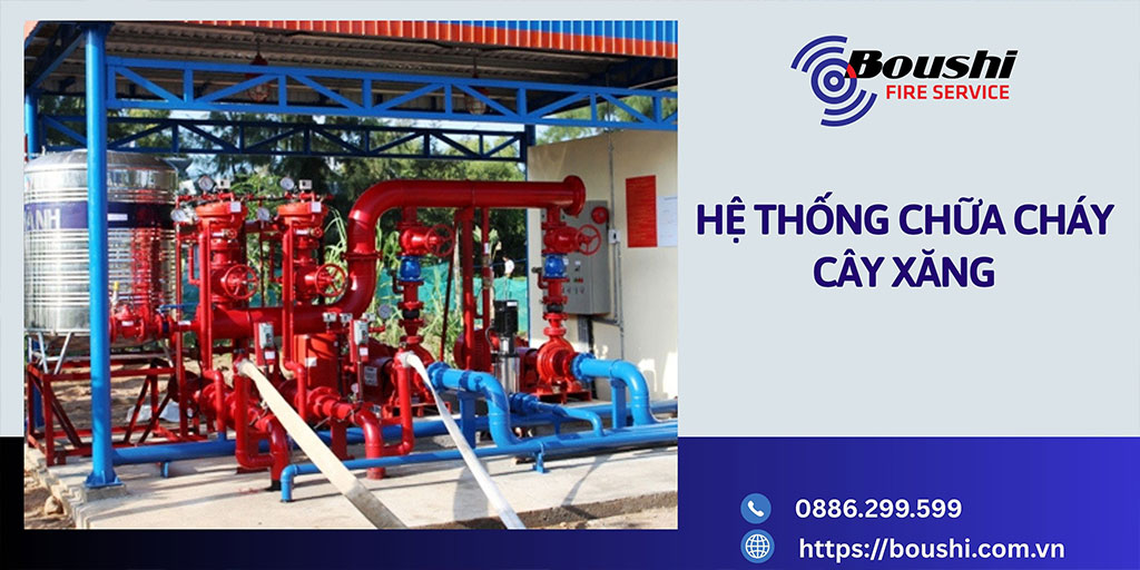 Hệ Thống Chữa Cháy Cây Xăng: Bảo Vệ An Toàn Tuyệt Đối Cho Doanh Nghiệp