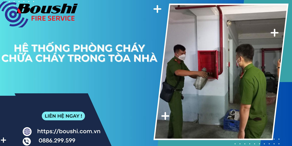 Hệ Thống Phòng Cháy Chữa Cháy Trong Tòa Nhà: Giải Pháp An Toàn Và Bảo Vệ Tối Ưu