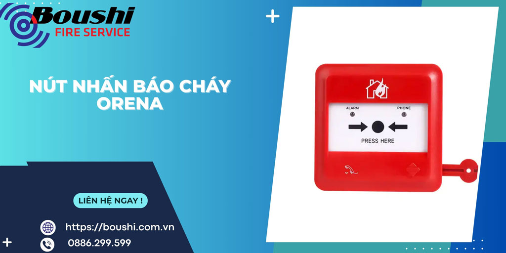 Nút Nhấn Báo Cháy Orena: Đặc Điểm, Lợi Ích và Hướng Dẫn Sử Dụng
